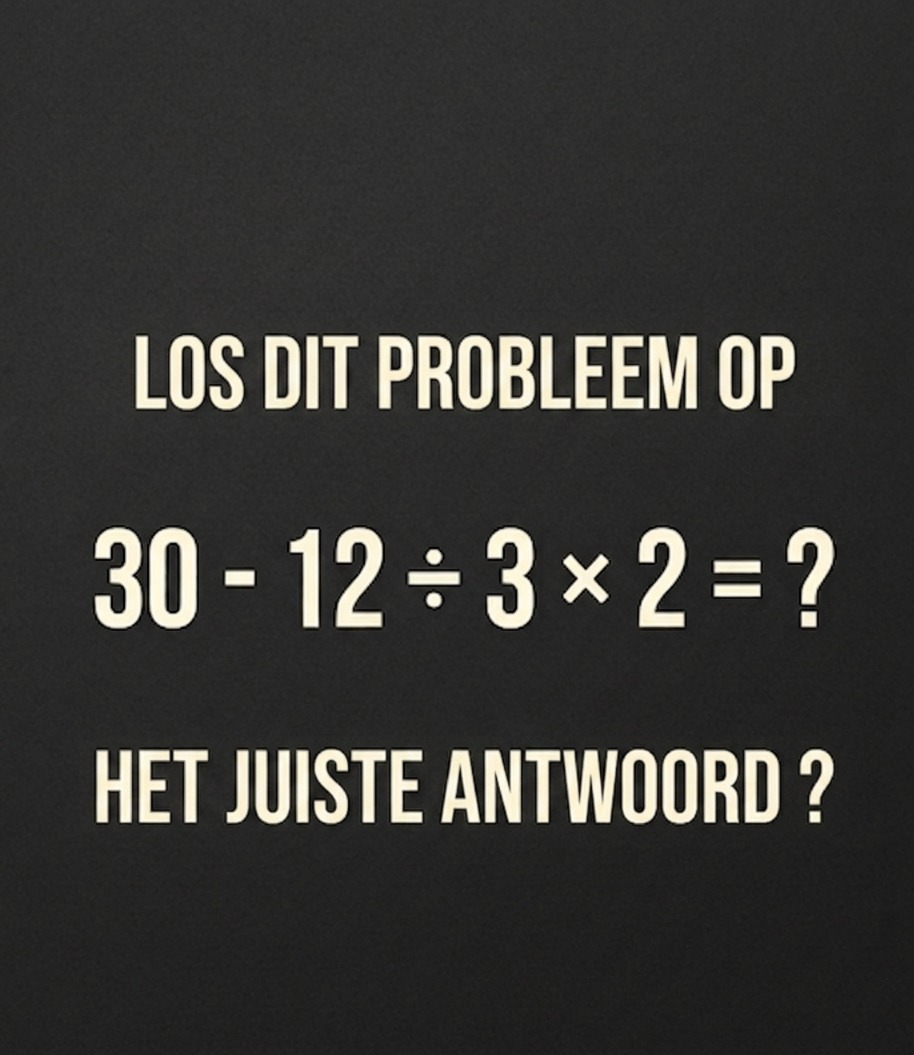 Los dit probleem op: 30 – 12 ÷ 3 × 2 =?